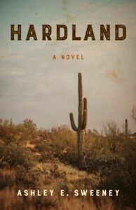 Hardland by Ashley Sweeney